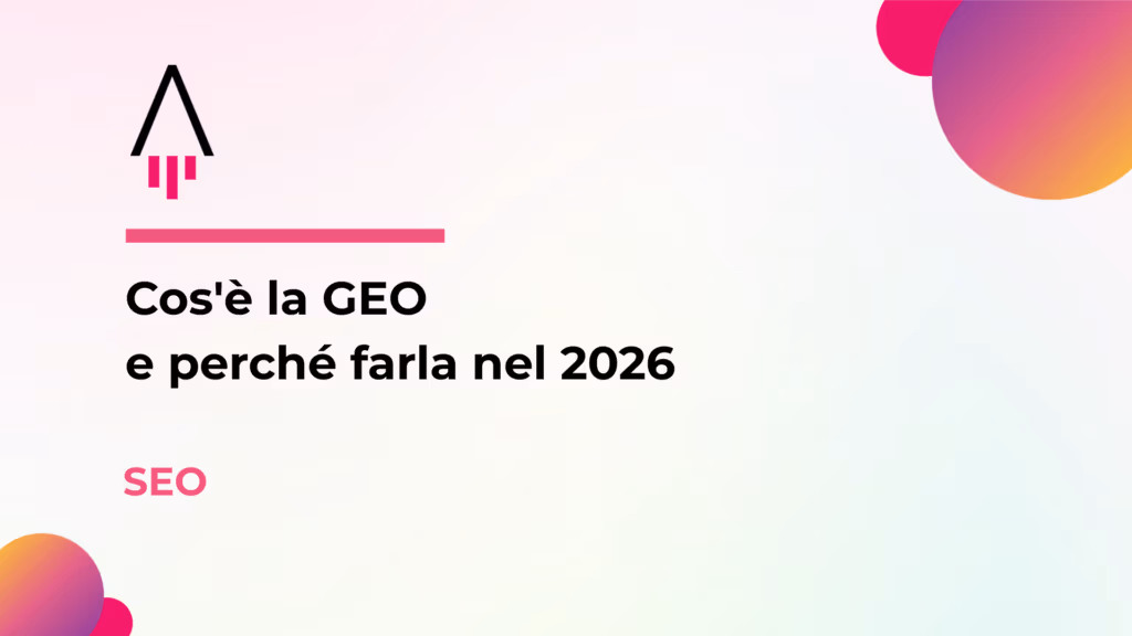 Cos’è la GEO e perché farla nel 2026