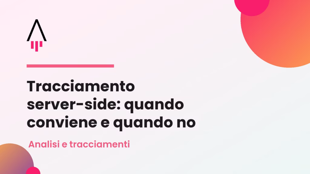 Tracciamento server-side: quando conviene e quando no